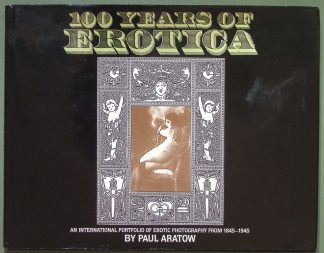 100 Years of Erotica - Paul Aratow - 1845-1945